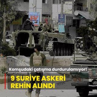 Komudaki atma durdurulamyor! 9 Suriye askeri rehin alnd