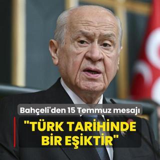 MHP Lideri Baheli'den 15 Temmuz mesaj: Trk tarihinde bir eiktir
