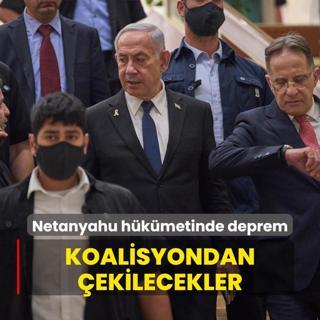 Netanyahu hkmetinde deprem... Koalisyondan ekilmeye hazrlanyorlar