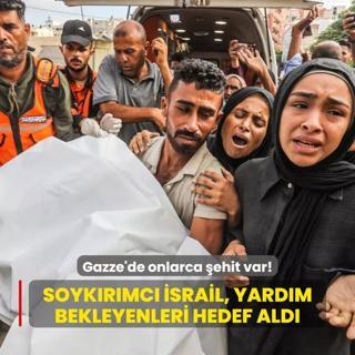 Soykrmc srail ordusu, Gazze'de yardm bekleyenleri hedef ald: Onlarca yaral ve ehit var