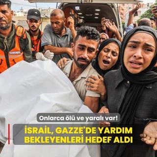 Soykrmc srail ordusu, Gazze'de yardm bekleyenleri hedef ald: Onlarca l ve yaral var