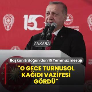 Bakan Erdoan'dan 15 Temmuz mesaj: O gece turnusol kad vazifesi grd
