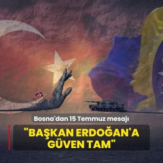 Bosna'dan 15 Temmuz mesaj: Trk milleti Erdoan'a gvenini gsterdi