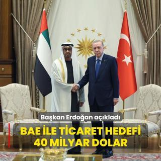 Bakan Erdoan'dan BAE ile i birlii mesaj: Ticaret hedefi 40 milyar dolar