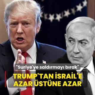 Trump'tan srail'e azar stne azar: Suriye'ye saldrmay brak