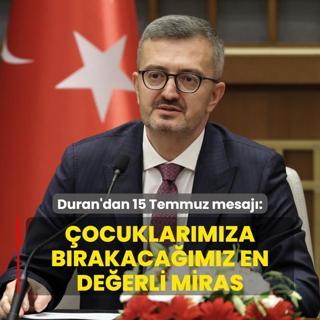 letiim Bakan Duran'dan 15 Temmuz mesaj: ocuklarmza brakacamz en deerli mirastr