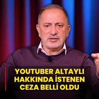 Youtuber Fatih Altayl hakknda istenen ceza belli oldu