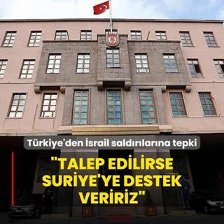 Trkiye'den srail saldrlarna tepki! MSB kaynaklar: Talep edilirse Suriye'ye destek veririz