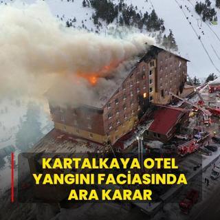 Kartalkaya otel yangn faciasnda ara karar