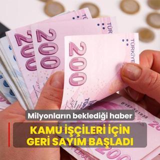 Milyonlarn bekledii haber: Kamu iileri iin geri saym