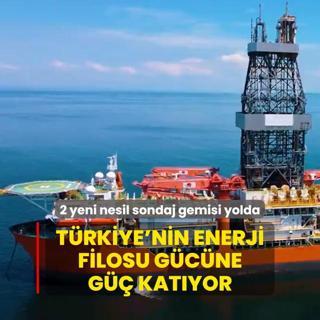 Trkiye'nin enerji filosu gcne g katyor: 2 yeni nesil derin deniz sondaj gemisi yolda