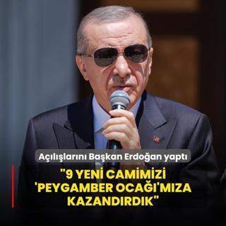 Allarn Bakan Erdoan yapt: 9 yeni camimizi 'Peygamber Oca'mza kazandrdk