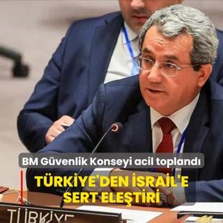 BM Gvenlik Konseyi acil topland! Trkiye'den srail'in saldrganlna sert eletiri