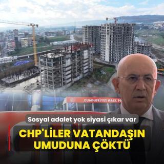 Sosyal adalet yok siyasi kar var! CHP'liler vatandan umuduna kt