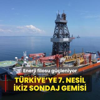 Trkiye'ye 7. nesil ikiz sondaj gemisi! Enerji filosu gleniyor