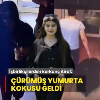 Cinayetin ibirlikilerinden korkun itiraf: rm yumurta kokusu geldi