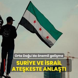 Orta Dou'da nemli gelime: Suriye ve srail atekeste anlat