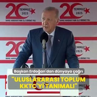 Bakan Erdoan'dan dnyaya ar: Uluslararas toplum KKTC'yi tanmal
