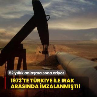 1973'te Trkiye ile Irak arasnda imzalanmt! 52 yllk anlama sona eriyor