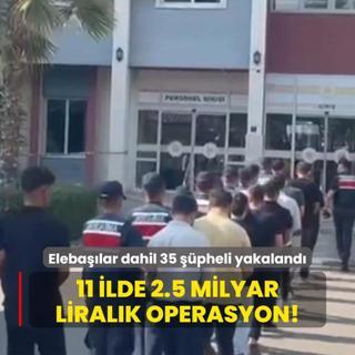 2,5 milyar TL'lik su a kertildi: 2 eleba ve 33 tutuklama
