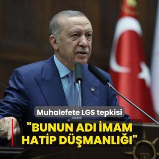 Bakan Erdoan'dan muhalefete LGS tepkisi: Bunun ad imam hatip dmanl