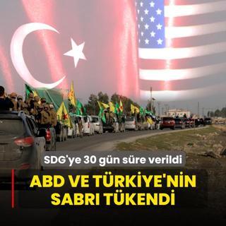 ABD ve Trkiye'nin sabr tkendi! SDG'ye 30 gn sre verildi