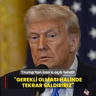 Trump'tan ran'a ak tehdit: Gerekli olmas halinde tekrar saldrrz