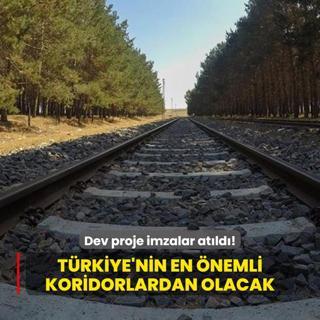 Trkiye'nin en nemli koridorlardan olacak... Dev proje imzalar atld!