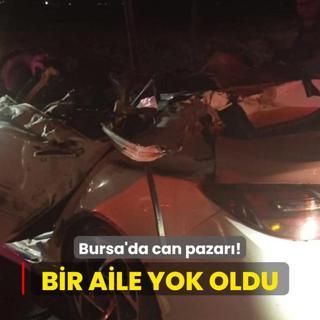 Bursa'da can pazar! Bir aile yok oldu