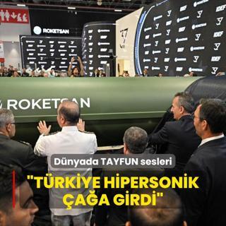 Dnyada TAYFUN sesleri: Trkiye hipersonik aa girdi