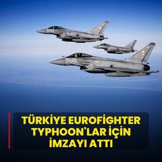 Trkiye Eurofighter Typhoon'lar iin imzay att