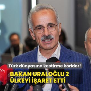 Trk dnyasna kestirme koridor! Uralolu, 2 lkeyi iaret etti: ok uzamadan zlecek