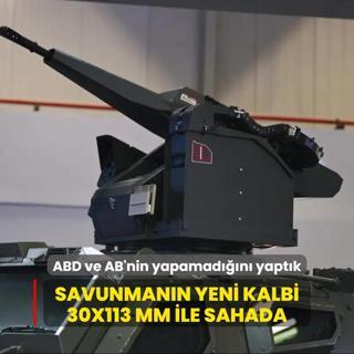 ABD ve AB'nin yapamadn Trkiye yapt: Savunmann yeni kalbi 30x113 mm ile sahada