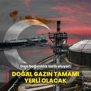 Da bamllk tarih oluyor! Tarih verildi: Doal gazn tamam yerli olacak