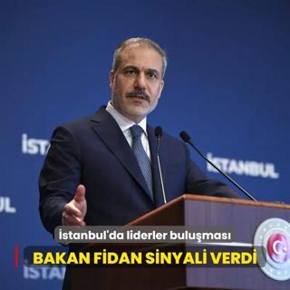 stanbul'da liderler bulumas... Bakan Fidan sinyali verdi