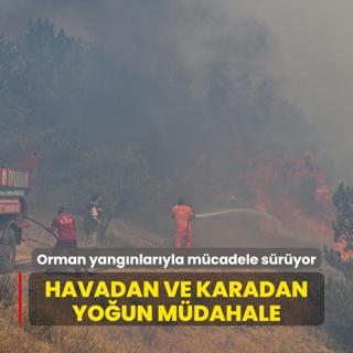 Orman yangnlaryla mcadele sryor... Havadan ve karadan youn mdahale