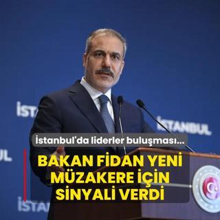 stanbul'da liderler bulumas... Bakan Fidan yeni mzakere iin sinyali verdi