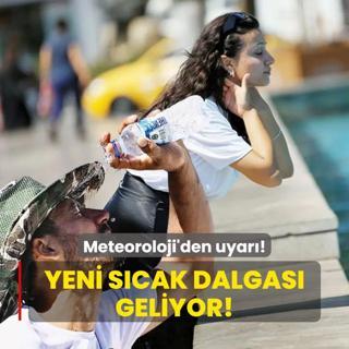 Yeni scak dalgas geliyor!