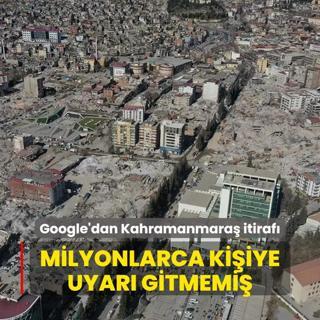 Google'dan Kahramanmara itiraf