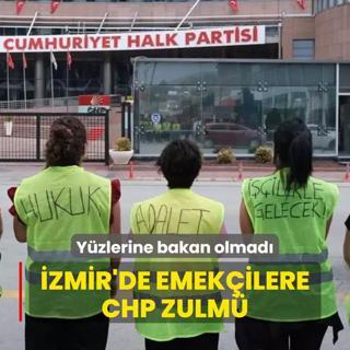 zmir'de emekilere CHP zulm! Yzlerine bakan olmad