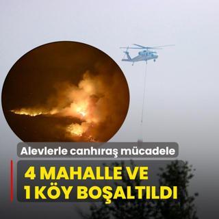 Alevlerle canhra mcadele! 4 mahalle ve 1 ky boaltld