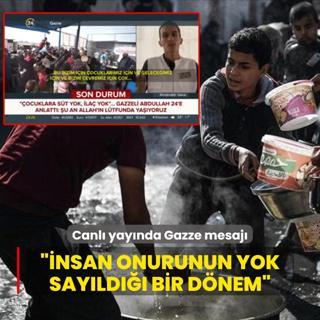 Canl yaynda Gazze mesaj: nsan onurunun yok sayld bir dnem