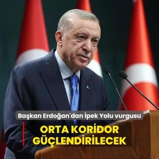 Bakan Erdoan'dan pek Yolu vurgusu... Orta Koridor glendirilecek