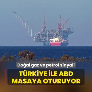 Doal gaz ve petrol sinyali! Trkiye ile ABD masaya oturuyor