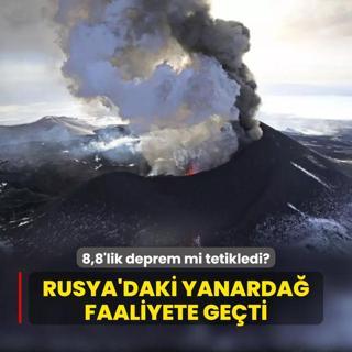8,8'lik deprem mi tetikledi? Rusya'daki yanarda faaliyete geti