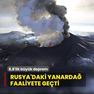 8,8'lik byk deprem! Rusya'daki yanarda faaliyete geti