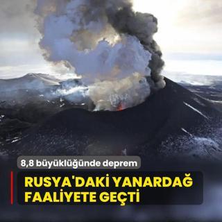 8,8 byklnde deprem! Rusya'daki yanarda faaliyete geti