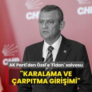 AK Partili Sarkaya'dan zel'e 'Fidan' salvosu: Karalama ve arptma giriimi