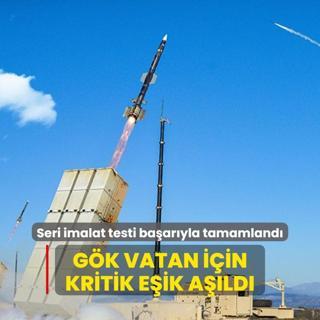 Gk Vatan iin kritik eik ald... Seri imalat testi baaryla tamamland