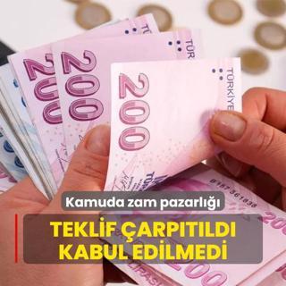 Kamuda zam pazarl: Teklif arptld kabul edilmedi